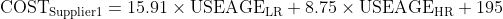 \displaystyle \text{COST}_{\text{Supplier1}} = 15.91 \times \text{USEAGE}_{\text{LR}} + 8.75 \times \text{USEAGE}_{\text{HR}} + 195